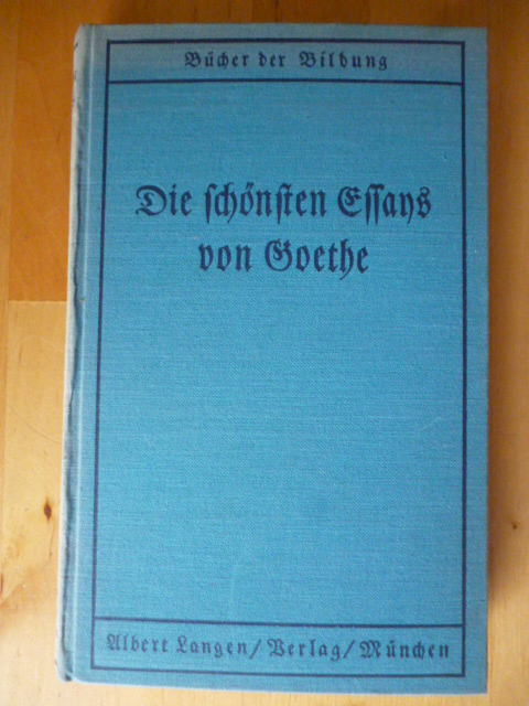 Goethe, Johann Wolfgang von.  Die schönsten Essays von Goethe. Bücher der Bildung. Band 5. 