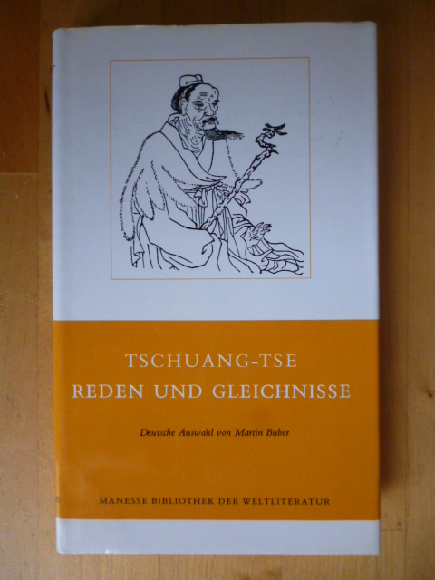 Zhuangzi.  Reden und Gleichnisse des Tschuang-Tse. Deutsche Auswahl von Martin Buber. Manesse-Bibliothek der Weltliteratur. 