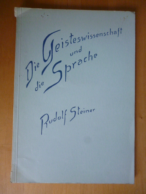 Steiner, Rudolf.  Die Geisteswissenschaft und die Sprache. Nach einer vom Vortragenden nicht durchgesehenen  Nachschrift herausgegeben von Marie Steiner. 