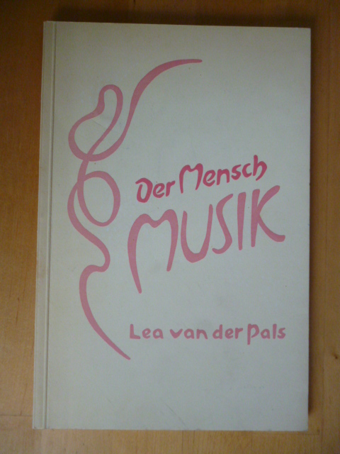 Pals, Lea van der.  Der Mensch "Musik". Herausgegeben von der Sektion redende und musikalische Künste am Goetheanum Freie Hochschschule für Geisteswissenschaft. 