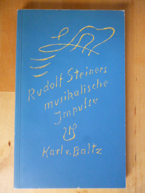 Baltz, Karl von.  Rudolf Steiners musikalische Impulse. 