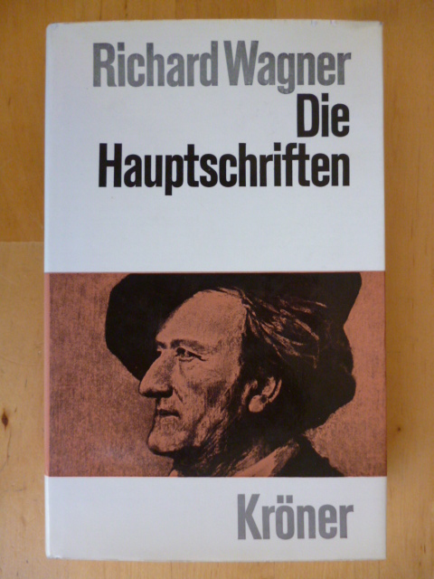 Wagner, Richard.  Die Hauptschriften. Herausgegeben und eingeleitet von Ernst Bücken. Kröners Taschenausgabe, Band 145. 