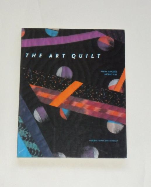 McMorris, Penny /Micheal Kile  The Art Quilt 