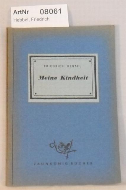 Hebbel, Friedrich  Meine Kindheit 