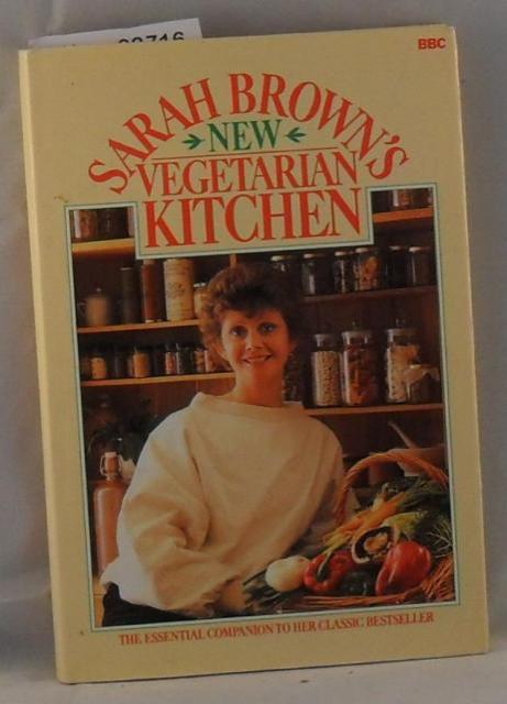 Brown, Sarah  Sarah Brown's New Vegetarian Kitchen - The Essentail Companion to her Classic Bestseller 
