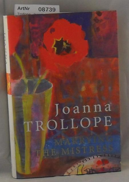 Trollope, Joanna  Marrying the Mistress 