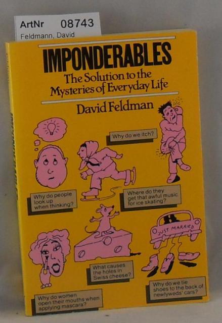 Feldmann, David  Imponderables - The Solution to the Mysteries of Everdays Life 