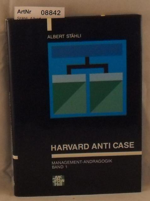 Stähli, Albert  Harvard Anti Case - Management-Andragogik Band 1 