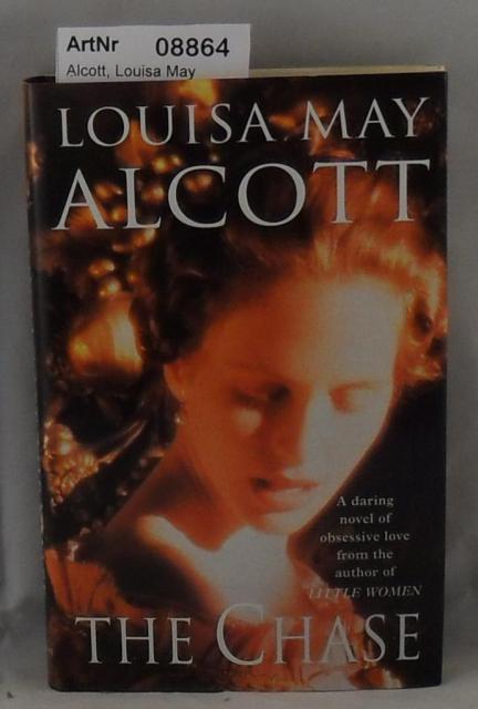 Alcott, Louisa May  The Chase or A Long Fatal Love Chase 