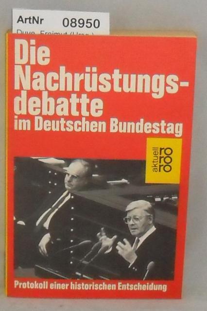 Duve, Freimut (Hrsg.)  Die Nachrüstungsdebatte im Deutschen Bundestag - Protokoll einer historischen Entscheidung 