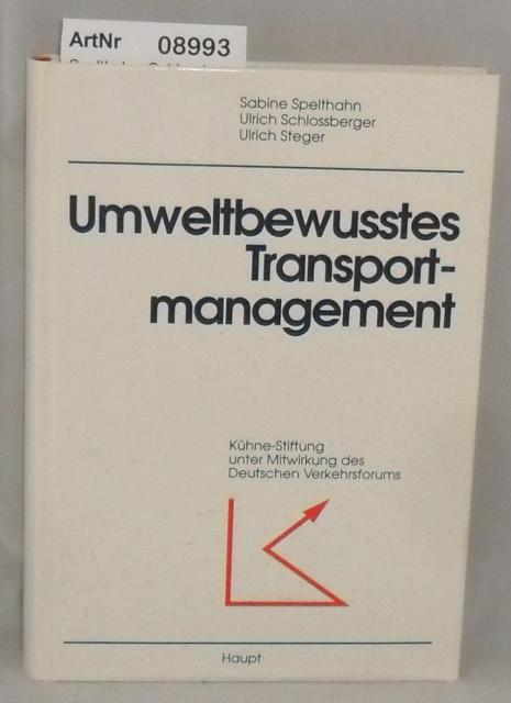 Spelthahn, Sabine / Ulrich Schlossberger / Ulrich Steger  Umweltbewusstes Transportmanagement 