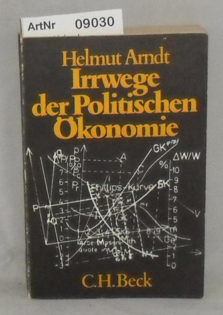 Arndt, Helmut  Irrwege der Politischen Ökonomie - Die Notwendigkeit einer wirtschaftstheoretischen Revolution 