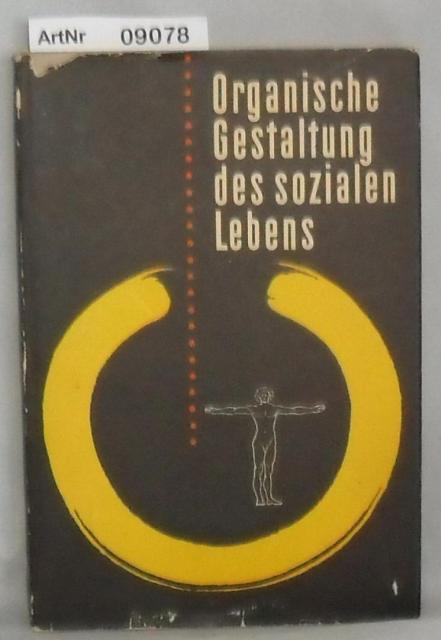 Schütz, Werner V.  Organische Gestaltung des sozialen Lebens 