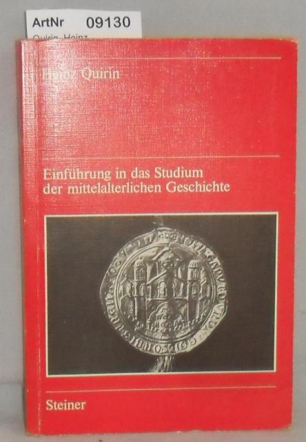 Quirin, Heinz  Einführung in das Studium der mittelalterlichen Geschichte 