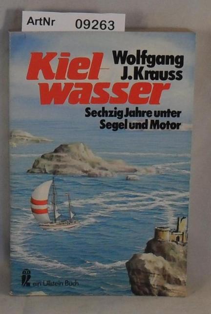 Krauss, Wolfgang J.  Kielwasser - Sechzig Jahre unter Segel und Motor 