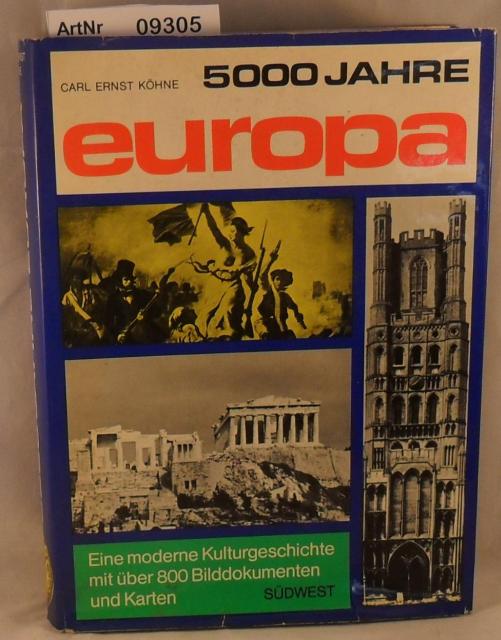 Köhne, Carl Ernst  5000 Jahre Europa - Eine moderne Kulturgeschichte in 85 Kapiteln mit über 800 Bilddokumenten und Karten 