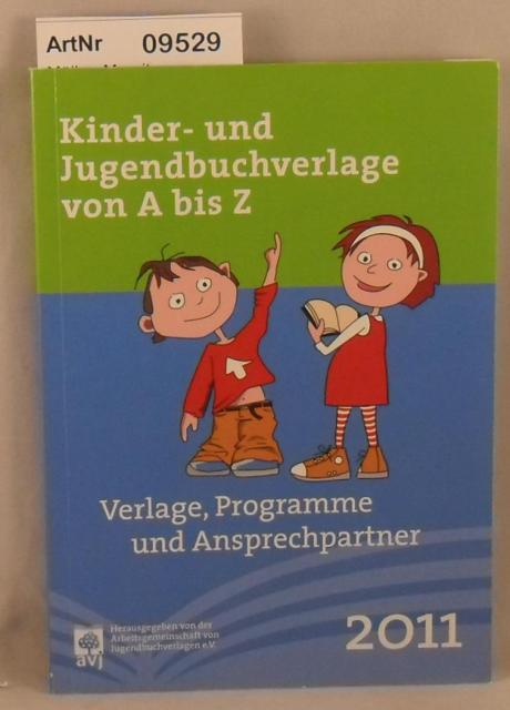 Müller, Margit (Redaktion)  Kinder- und Jugendbuchverlage von A bis Z - Verlage, Programme und Ansprechpartner 2011 
