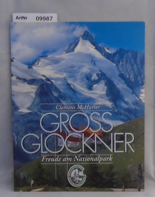 Hutter, Clemens M.  Grossglockner - Freude am Nationalpark 