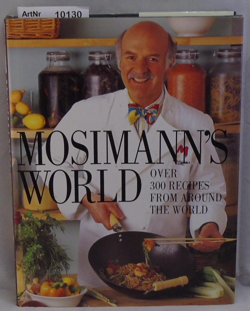 Mosimann, Anton  Mosimann's World - over 300 recipes from around the world 