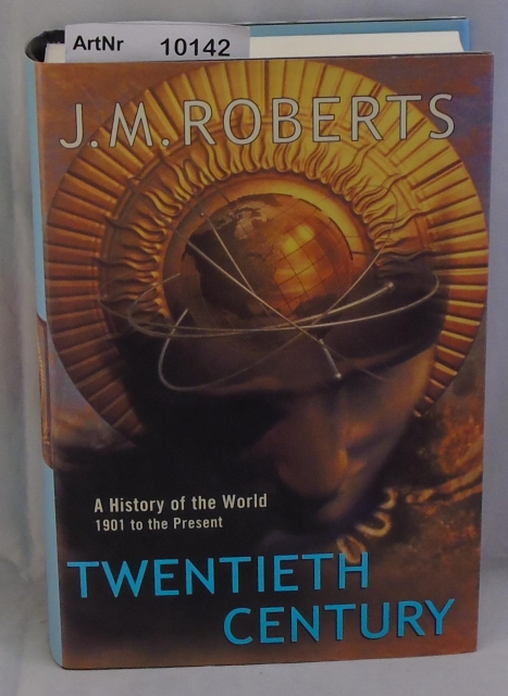 Roberts, J. M.   Twentieth Century - A History of the World - 1901 to the Present 