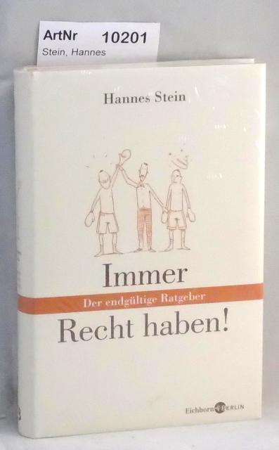 Stein, Hannes  Immer Recht haben! Der endgültige Ratgeber. 