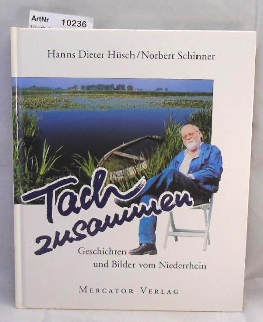 Hüsch, Hanns Dieter / Schinner, Norbert  Tach zusammen - Geschichten und Bilder vom Niederrhein 