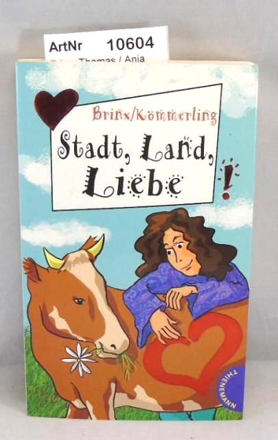Brinx, Thomas / Anja Kömmerling  Stadt, Land, Liebe! Freche Mädchen - freche Bücher 