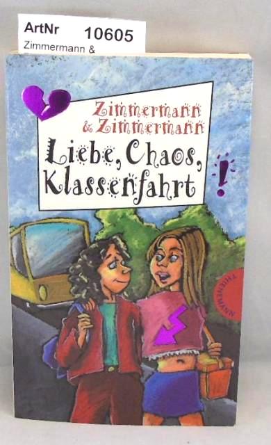 Zimmermann & Zimmermann  Liebe, Chaos, Klassenfahrt! Freche Mädchen - freche Bücher 