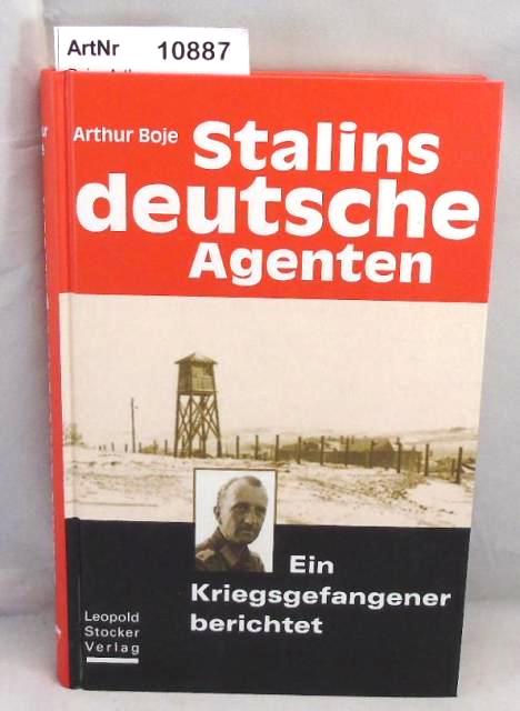 Boje, Arthur  Stalins deutsche Agenten. Ein Kriegsgefangener berichtet 