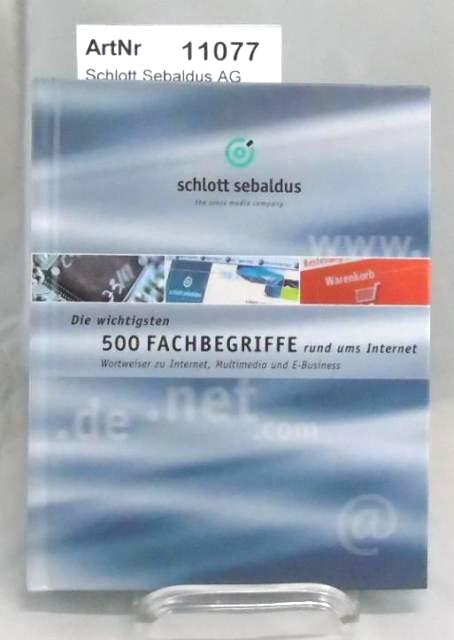 Schlott Sebaldus AG (Hrsg.)  Die wichtigsten 500 Fachbegriffe rund ums Internet 