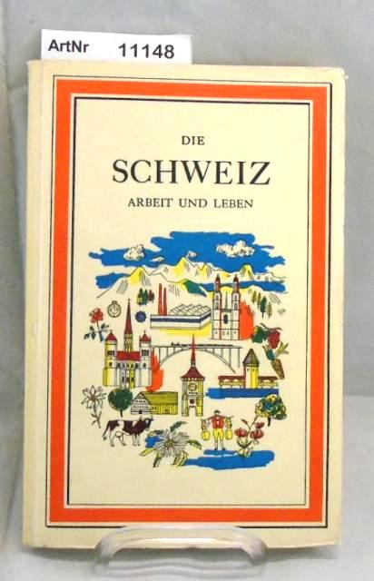 Reist, Werner (Hrsg.)  Die Schweiz. Arbeit und Leben 