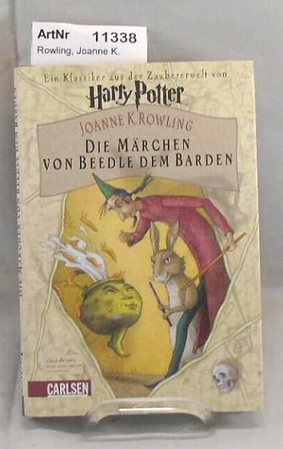 Rowling, Joanne K.  Die Märchen von Beedle dem Barden. Ein Klassiker aus der Zaubererwelt von Harry Potter. 