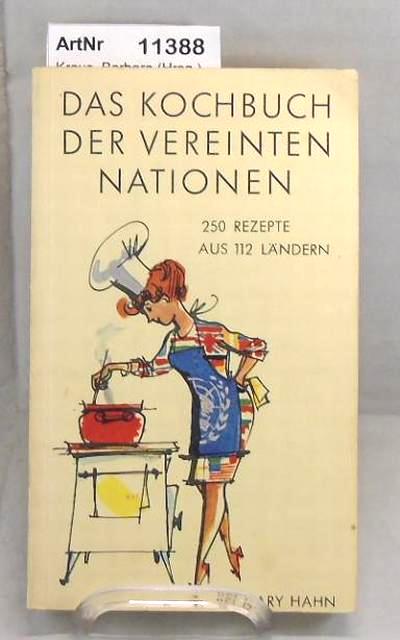 Kraus, Barbara (Hrsg.)  Das Kochbuch der Vereinten Nationen. 250 Rezepte aus 112 Ländern. 