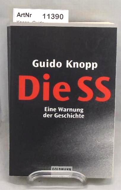 Knopp, Guido  Die SS. Eine Warnung der Geschichte. 
