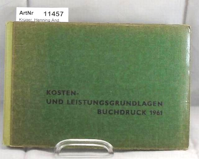 Krüger, Henning And.   Kosten- und Leistungsdgrundlagen Buchdruck 1961 