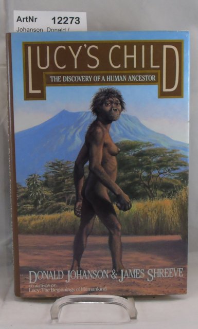 Johanson, Donald / James Shreeve  Lucy's Child. The discovery of a human ancestor. 