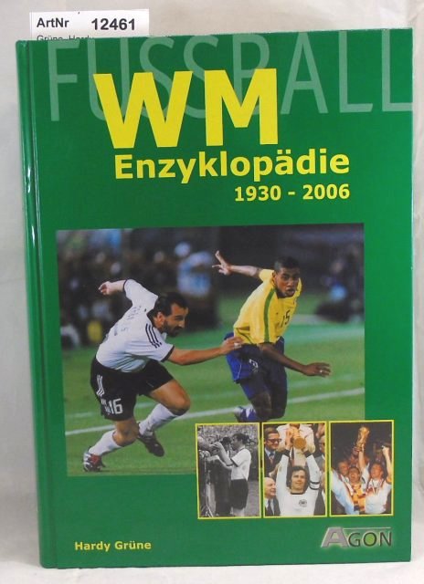 Grüne, Hardy  Fussball WM Enzyklopädie 1930 - 2006 