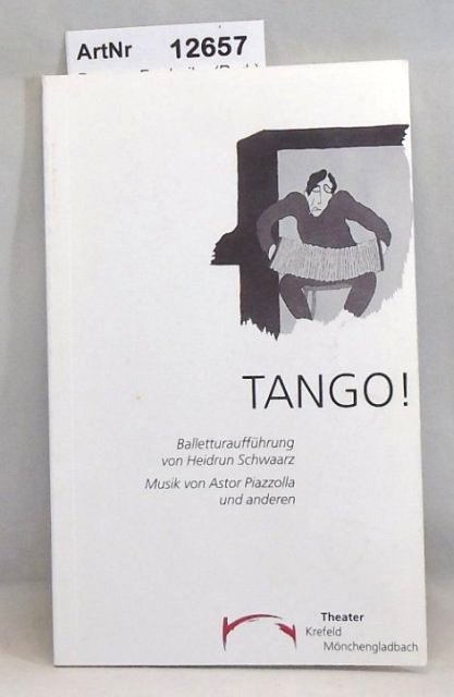 Bernau, Frederike (Red.)  Tango! Balletturaufführung von Heidrun Schwaarz. Musik von Astor Piazzolla und anderen 