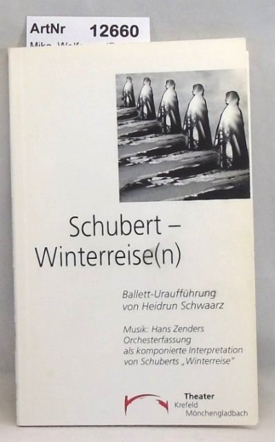 Mika, Wolfgang (Red.)  Schubert - Winterreise(n). Ballett-Uraufführung von Heidrun Schwaarz 