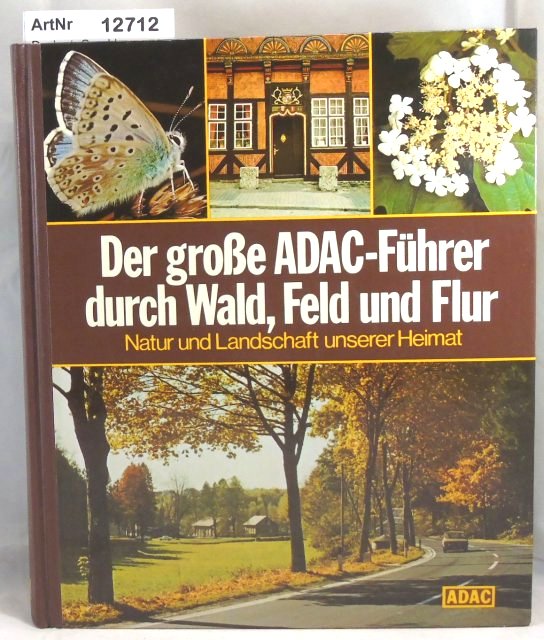 Deckart, Gerald  Der große ADAC Führer durch Wald, Feld und Flur. Natur und Landschaft unserer Heimat. 
