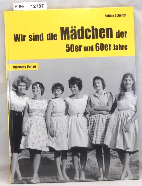 Scheffer, Sabine  Wir sind die Mädchen der 50er Jahre 
