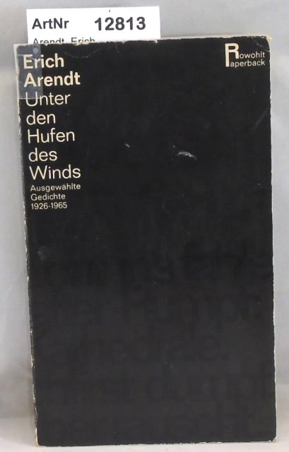 Arendt, Erich  Unter den Hufen des Windes. Ausgewählte Gedichte 1926 - 1965 