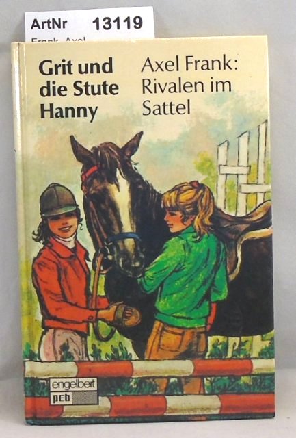 Frank, Axel  Grit und die Stute Hanny - Rivalen im Sattel 