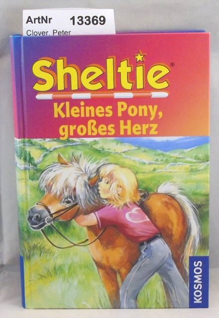 Clover, Peter  Sheltie - Kleines Pony, großes Herz. 3 Bände in einem Buch. 