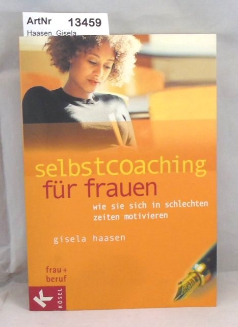 Haasen, Gisela  Selbstcoaching für Frauen. Wie sie sich in schlechten Zeiten motivieren 