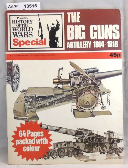 Fitzsimons, Bernard  The Big Guns Artillery 1914 - 1918. Purnell's History of the World Wars Speical 