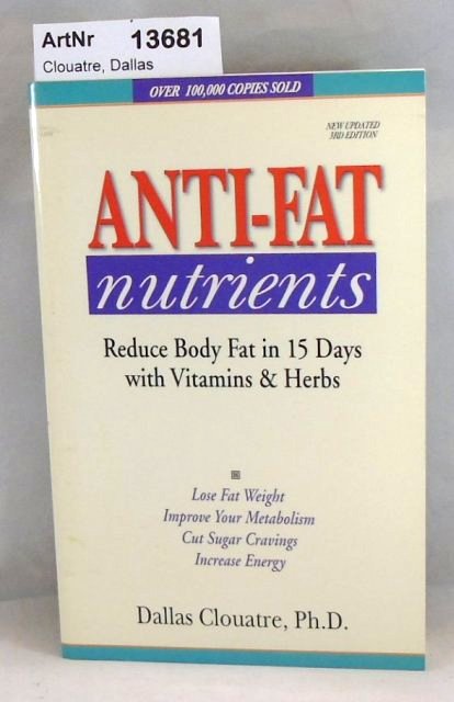 Clouatre, Dallas  Anti-Fat nutrients. Reduce body Fat in 15 Days with Vitamins & Herbs 