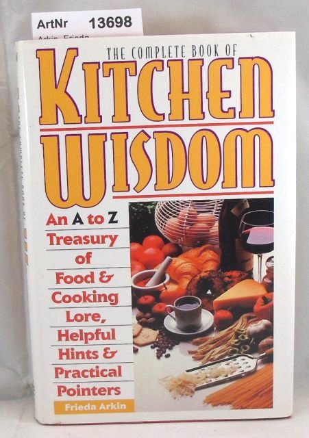 Arkin, Frieda  The complete book of Kitchen Wisdom 