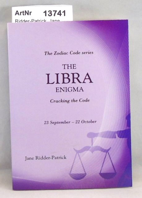 Ridder-Patrick, Jane  The Libra Enigma. Cracking the Code 23. September - 22. October 