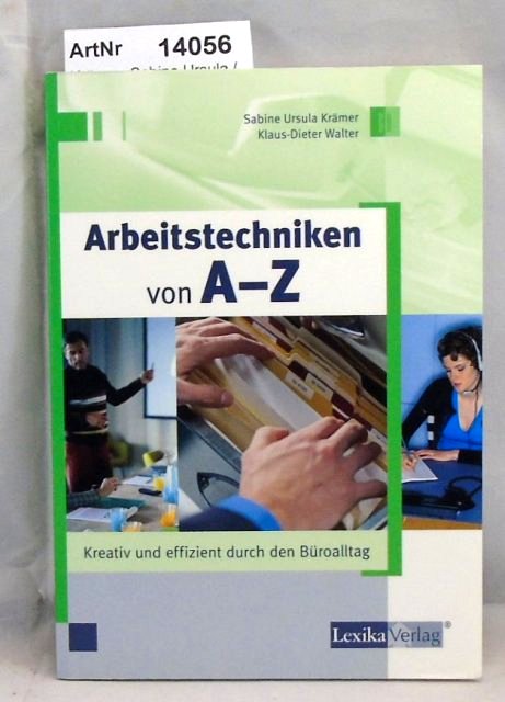 Krämer, Sabine Ursula / Klaus-Dieter Walter  Arbeitstechniken von A - Z. Kreativ und effizient durch den Büroalltag 